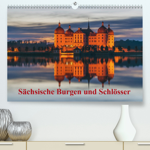 Sächsische Burgen und Schlösser (Premium, hochwertiger DIN A2 Wandkalender 2021, Kunstdruck in Hochglanz) von Kirsch,  Gunter