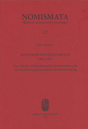 Sächsische Münzgeschichte 1486–1611 von Arnold,  Paul