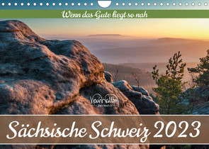 Sächsische Schweiz – Wenn das Gute liegt so nah (Wandkalender 2023 DIN A4 quer) von Walther,  Kevin