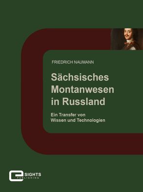 Sächsisches Montanwesen in Russland von Naumann,  Friedrich