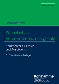 Sächsisches Polizeivollzugsdienstgesetz von Lohse,  Frank, Schwier,  Henning