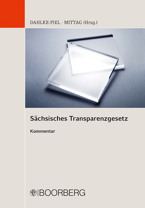 Sächsisches Transparenzgesetz von Bäßler,  Sven, Berlit,  Uwe, Dahlke-Piel,  Susanne, Hundert,  Juliane, Mittag,  Matthias, Rausch,  Robin