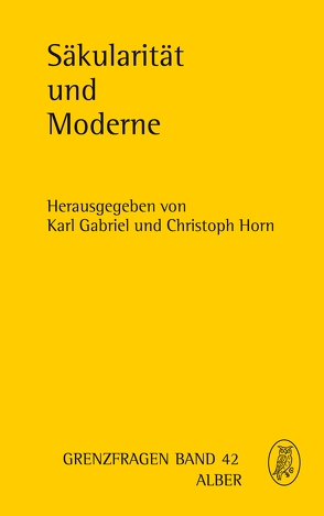 Säkularität und Moderne von Baab,  Florian, Beisbart,  Claus, Gabriel,  Karl, Hoff,  Gregor Maria, Honnefelder,  Ludger, Horn,  Christoph, Neuner,  Prof. Peter, Schmidt-Lux,  Thomas, Schockenhoff,  Professor Eberhard, Stichweh,  Rudolf, Striet,  Magnus, Walter,  Christian