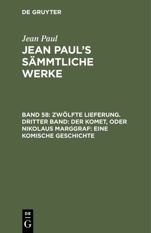 Jean Paul: Jean Paul’s Sämmtliche Werke / Zwölfte Lieferung. Dritter Band: Der Komet, oder Nikolaus Marggraf. Eine komische Geschichte von Paul,  Jean