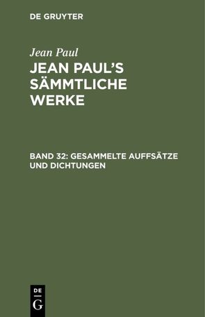 Jean Paul: Jean Paul’s Sämmtliche Werke / Gesammelte Auffsätze und Dichtungen von Paul,  Jean