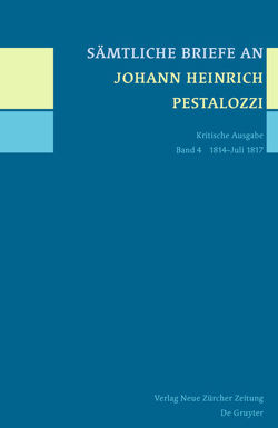 Sämtliche Briefe an Johann Heinrich Pestalozzi / 1814-Juli 1817 von Horlacher,  Rebekka, Tröhler,  Daniel