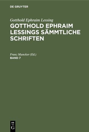 Gotthold Ephraim Lessing: Gotthold Ephraim Lessings Sämmtliche Schriften / Gotthold Ephraim Lessing: Gotthold Ephraim Lessings Sämmtliche Schriften. Band 7 von Muncker,  Franz