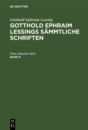 Gotthold Ephraim Lessing: Gotthold Ephraim Lessings Sämmtliche Schriften / Gotthold Ephraim Lessing: Gotthold Ephraim Lessings Sämmtliche Schriften. Band 9 von Muncker,  Franz