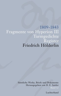 Sämtliche Werke, Briefe und Dokumente. Band 12 von Hölderlin,  Friedrich, Sattler,  D E