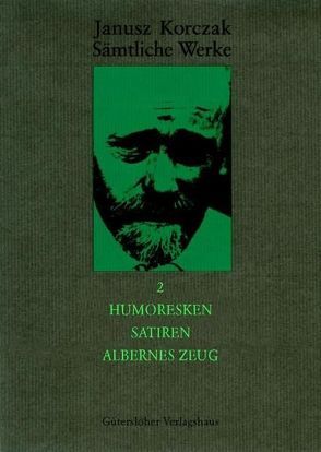 Sämtliche Werke / Humoresken, Satiren, Albernes Zeug von Dauzenroth,  Erich, Koestler,  Nora, Korczak,  Janusz