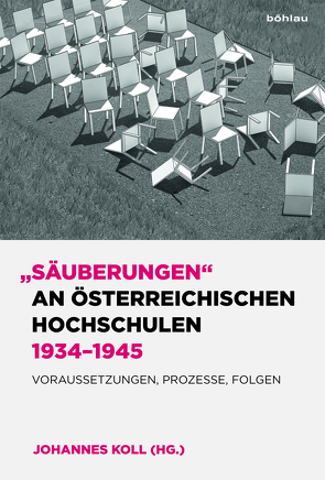 »Säuberungen« an österreichischen Hochschulen 1934–1945 von Ash,  Mitchell G, Berger,  Peter, Ebner,  Paulus, Eder,  Robert, Embacher,  Helga, Goller,  Peter, Heller,  Lynne, Huber,  Andreas, Kniefacz,  Katharina, Koll,  Johannes, Mikoletzky,  Juliane, Pawlowsky,  Verena, Pfefferle,  Hans, Pfefferle,  Roman, Posch,  Herbert, Strouhal,  Erwin, Taschwer,  Klaus, Weingand,  Hans-Peter, Wurzer,  Markus