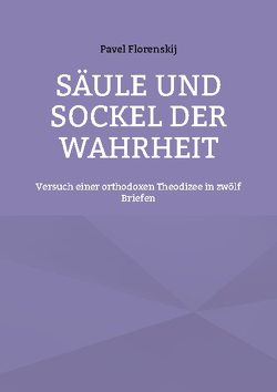 Säule und Sockel der Wahrheit von Florenskij,  Pavel