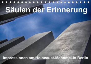 Säulen der Erinnerung. Impressionen am Holocaust-Mahnmal in Berlin (Tischkalender 2019 DIN A5 quer) von Vorndran,  Hans-Georg