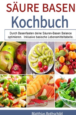 Säure Basen Kochbuch von Rothschild,  Matthias