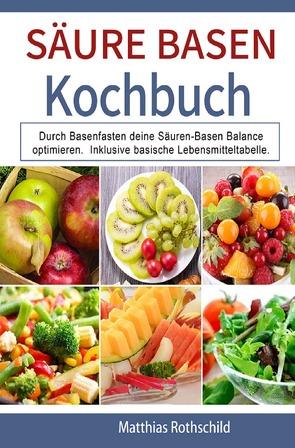 Säure Basen Kochbuch von Rothschild,  Matthias