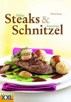 Saftige Steaks & knusprige Schnitzel von Bangert,  Elisabeth