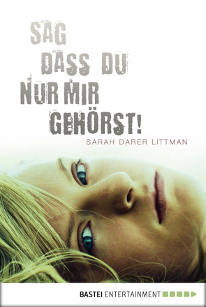 Sag, dass du nur mir gehörst! von Hackländer,  Anja, Littman,  Sarah Darer