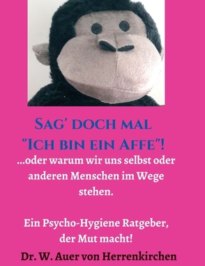 Sag‘ doch mal „Ich bin ein Affe“! von Auer von Herrenkirchen,  Wolffhart