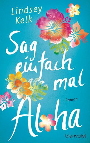 Sag einfach mal Aloha von Hege,  Uta, Kelk,  Lindsey