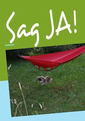 Sag JA! von Sushmah