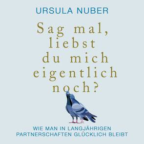 Sag mal, liebst du mich eigentlich noch? von Nuber,  Ursula, Rauen,  Lisa