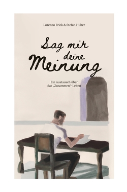 Sag mir deine Meinung! von Frick,  Lorenzo, Huber,  Stefan, Küther,  Moritz