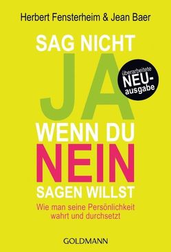 Sag nicht ja, wenn du nein sagen willst von Baer,  Jean, Fensterheim,  Herbert, Röthlingshöfer,  Christian