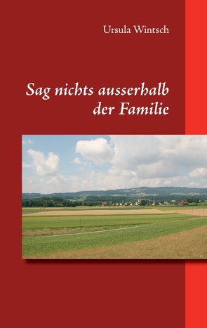 Sag nichts ausserhalb der Familie von Wintsch,  Ursula