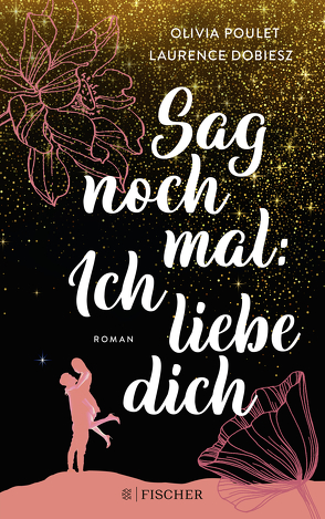 Sag noch mal: Ich liebe dich von Dobiesz,  Laurence, Hahn,  Annette, Poulet,  Olivia