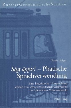 «Säg öppis!» – Phatische Sprachverwendung von Züger,  Katrin