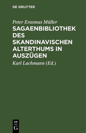 Sagaenbibliothek des Skandinavischen Alterthums in Auszügen von Lachmann,  Karl [Übers.], Müller,  Peter Erasmus