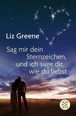 Sage mir dein Sternzeichen, und ich sage dir, wie du liebst von Greene,  Liz, Janus,  Edda