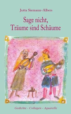 Sage nicht, Träume sind Schäume von Siemann-Albers,  Jutta