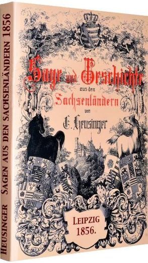 Sage und Geschichte aus den Sachsenländern [Sachsenland] 1856 von Heusinger,  Johann Heinrich Christian