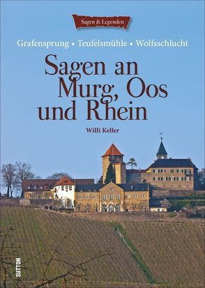 Sagen an Murg, Oos und Rhein von Keller,  Willi, Stutz,  Thomas