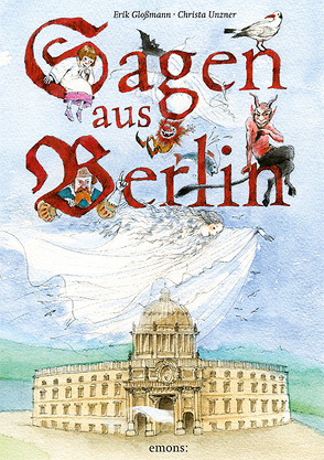 Sagen aus Berlin von Gloßmann,  Erik, Unzner,  Christa