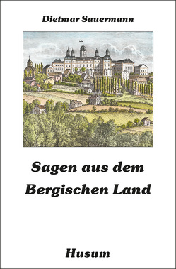 Sagen aus dem Bergischen Land von Sauermann,  Dietmar