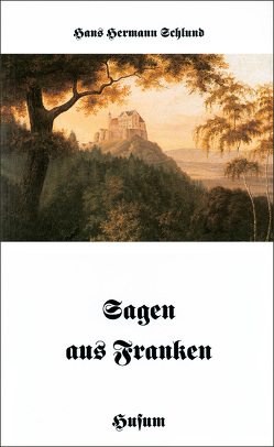 Sagen aus Franken von Schlund,  Hans H