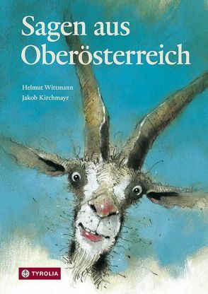 Sagen aus Oberösterreich von Kirchmayr,  Jakob, Wittmann,  Helmut