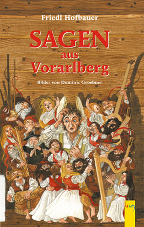 Sagen aus Vorarlberg von Groebner,  Dominic, Hofbauer,  Friedl