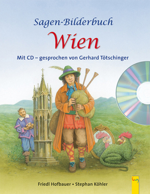 Sagen-Bilderbuch Wien mit CD von Hofbauer,  Friedl, Köhler,  Stephan