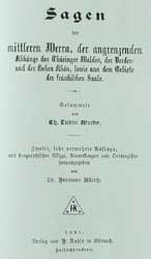 Sagen der mittleren Werra, der angrenzenden Abhänge des Thüringer Waldes, der Vorder- und der Hohen Rhön, sowie aus dem Gebiete der fränkischen Saale von Wucke,  Christian L