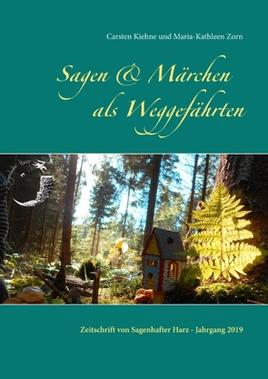 Sagen & Märchen als Weggefährten von Kiehne,  Carsten, Zorn,  Maria-Kathleen