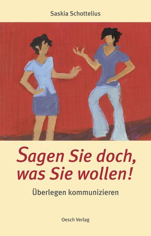 Sagen Sie doch, was Sie wollen! von Meister,  Antje, Schneider,  Martin, Schottelius,  Saskia