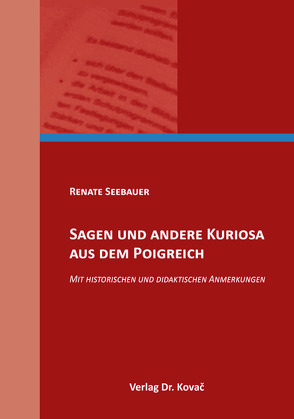 Sagen und andere Kuriosa aus dem Poigreich von Seebauer,  Renate