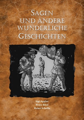 Sagen und andere wunderliche Geschichten von Appler,  Sigi, Bitzl,  Peter, Schelle,  Heinz