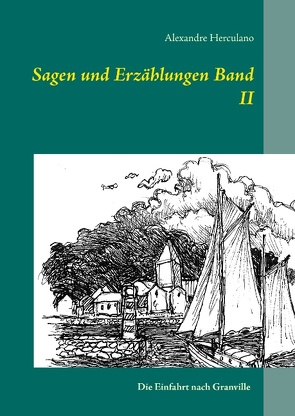 Sagen und Erzählungen Band II von Freiherr von Angern,  Rui Arno, Herculano,  Alexandre