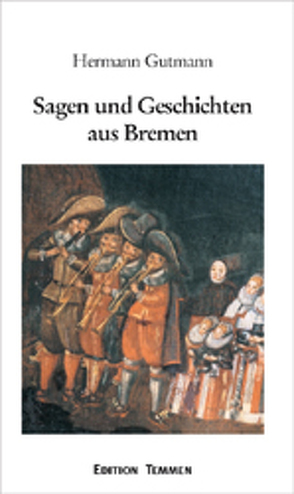 Sagen und Geschichten aus Bremen von Gutmann,  Hermann