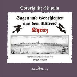 Sagen und Geschichten aus dem Altkreis Kyritz von Gliege,  Constanze, Gliege,  Eugen, Gliege,  Eugen & Constanze, Pressezeichner GbR Gliege,  Eugen und Constanze