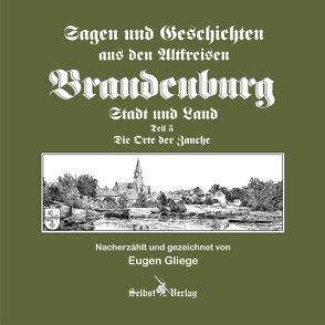 Sagen und Geschichten aus den Altkreisen Brandenburg Stadt und Land Teil 3 von Gliege,  Eugen, Pressezeichner GbR Gliege,  Eugen und Constanze